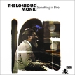 Thelonious Monk Something In Blue Limited Edition (LP) Формат: Грампластинка (LP) (Картонный конверт) Дистрибьюторы: Pure Pleasure Records, ООО Музыка Европейский Союз Лицензионные товары инфо 11232z.