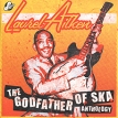 Laurel Aitken Anthology: The Godfather Of Ska (2 CD) Формат: 2 Audio CD (Jewel Case) Дистрибьюторы: Captain Oi, Концерн "Группа Союз" Европейский Союз Лицензионные товары инфо 11686z.