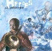 J J Johnson Heroes Формат: Audio CD Дистрибьютор: Polydor Лицензионные товары Характеристики аудионосителей 2006 г Альбом: Импортное издание инфо 11716z.